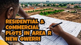 LOOKING FOR RESIDENTIAL/COMMERCIAL PLOTS FOR SALE IN NEW OWERRI? CHECK THIS PLOTS IN AREA R/AREA UA