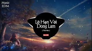 Lỡ Hẹn Với Dòng Lam - Nguyễn Thái Học ( Music EDM ) || Nhạc Bolero EDM Remix Gây Nghiện 2022