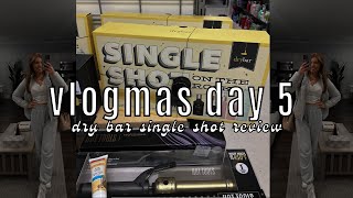 SINGLE SHOT DRYBAR REVIEW | VLOGMAS DAY 5