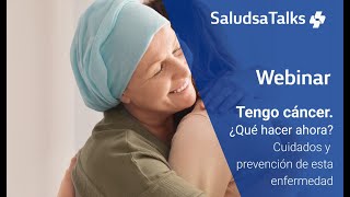 Tengo cáncer. ¿Qué hacer ahora? Cuidados y prevención