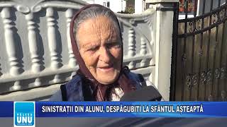 SINISTRAȚII DIN ALUNU, DESPĂGUBIȚI LA SFÂNTUL AȘTEAPTĂ