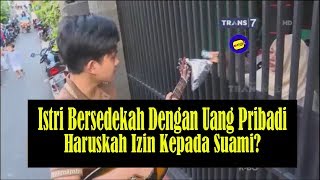 ISTRI BERSEDEKAH DENGAN UANG PRIBADI HARUSKAH IZIN KEPADA SUAMI? KHAZANAH Islam