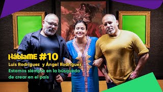 HÁBLAME #10. Los Hermanos Rodríguez. "Estamos siempre en búsqueda  de crear en el país".