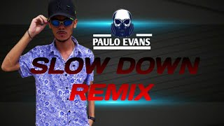 SLOW MOTION - SLOW DOWN REMIX ( MASHUP 2020) DJ PAULO EVANS