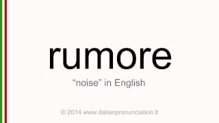 Correct italian pronunciation of rumore, noise