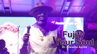 Fujify Your Soul - Dr. Adewale Ayuba (Live Performance)