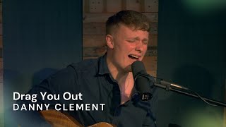 Danny Clement - Drag You Out - Indie Tea Talk