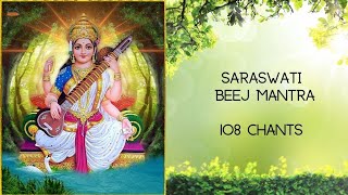 GAIN KNOWLEDGE & WISDOM : SARASWATI BEEJ MANTRA, 108 CHANTS