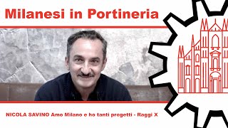 Milanesi in Portineria 028 - NICOLA SAVINO Amo Milano e ho tanti progetti - Raggi X