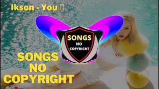 Ikson - You 🎵 ( Songs no Copyright ) 🎵