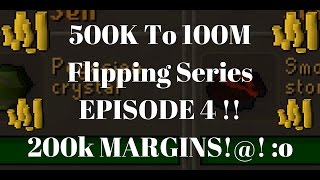 500k To 100m Flipping Series EP 4 ! Old school Runescape Flipping Challenge 2017 - 200k MARGINS !!