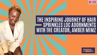 Ep. 172: The Inspiring Journey of Hair Sprinkles Loc Adornments With The Creator, Amber Mimz