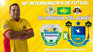 FORQUILHA X ACARAÚ - 26/08/2023   | 50ª INTERMUNICIPAL DE FUTSAL