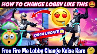 NEW LOBBY KAISE KAREN | HOW TO CHANGE FREE FIRE LOBBY | FREE FIRE ME LOBBY KAISE CHANGE KARE