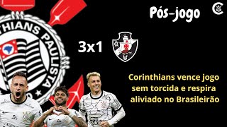 PÓS-JOGO: CORINTHIANS 3x1 Vasco