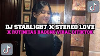 DJ STARLIGHT || STEREO LOVE X RUTINITAS RADONG || TERBARU  VIRAL DI TIKTOK || FULL NEW SONG 2024 ||