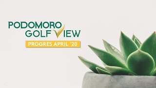 PROGRES PODOMORO GOLF VIEW APRIL 2020