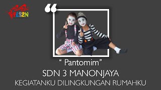 “ Pantomim”SDN 3 MANONJAYA KEGIATANKU DILINGKUNGAN RUMAHKU