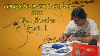 BATE PAPO #03 | Part. 1 | Alex Sander