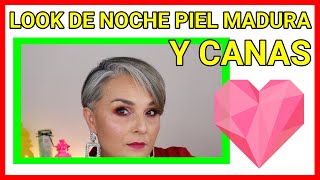 LOOK MAQUILLAJE DE NOCHE+PIEL MADURA Y CANAS