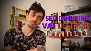 Seu dinheiro vai destruir Diablo