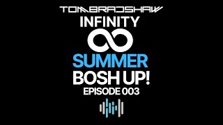 Tom Bradshaw - Infinity 003 [Summer Bosh Up!] May 2023