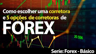 FOREX - Como escolher uma corretora e 5 opções para você conferir