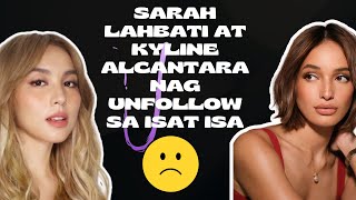 sarah lahbati at kyline alcantara nag unfollow sa isat isa