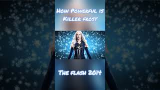 How Powerful is Killer Frost (The Flash 2014)