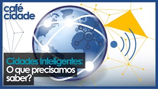 CIDADES INTELIGENTES  -  O significado além do termo