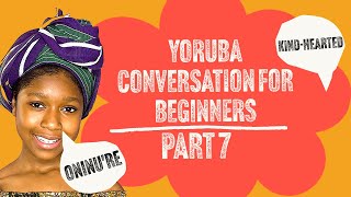 Yoruba Conversation for Beginners in 30 Seconds| Basic Yoruba Phrases to Know-  Part 7