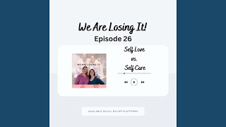 Episode 26:  Self Love vs.  Self Care