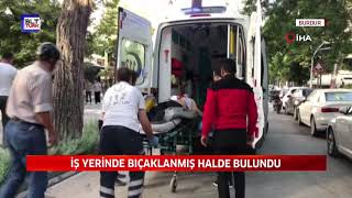 İŞ YERİNDE BIÇAKLANMIŞ HALDE BULUNDU