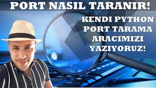 Açık Portlar Nasıl Taranır? Kendi Python Port Tarama Aracımızı Kodluyoruz!