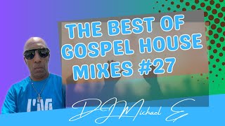 The Best of Gospel House Mixes #27