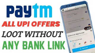 How to Loot Paytm UPI Offers Without any Other Bank