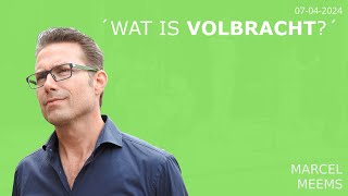 Wat is volbracht? (met Marcel Meems)