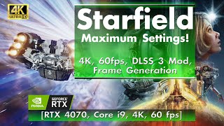 Starfield - MAX Settings! DLSS 3.0 mod + Frame Generation [RTX 4070, Core i9, 4K, 60 FPS]