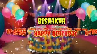 BISHAKHA Happy Birthday Song - happy birthday to you Bishakha