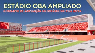 O OBA VAI SER AMPLIADO: O PROJETO DO ESTÁDIO DO VILA NOVA PARA 17 MIL TORCEDORES