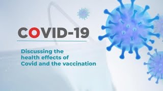 Covid -19 effects and Covid Vaccines