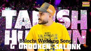 G Ordoken Salonk Tabish Hussain Balochi Wedding Song 2022