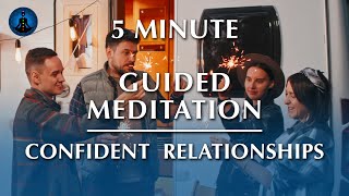 5 Minute Meditation For Confident Relationships