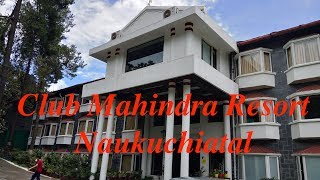 CLUB MAHINDRA NAUKUCHIATAL | ROOMS | RESTAURANT | BAR | FUN ZONE | GARDEN | NAUKUCHIATAL VIEW