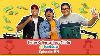 “80 DÓLARES AL DÍA GANABA EN LAS CALLES” FT. KACHAFA EPISODIO #14