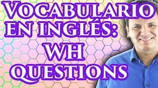 Preguntas WH en inglés (cómo hacer preguntas en inglés)