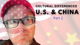 Pt. 2 CULTURAL DIFFERENCES - U.S. & CHINA #usa #china #chinese #americans