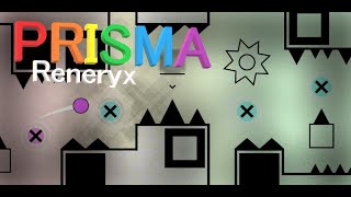 PRISMA by Reneryx | Geometry Dash