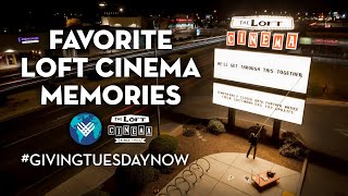 Favorite Loft Cinema Memories - #GivingTuesdayNow