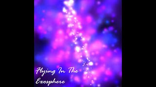 Flying In The Exosphere (VISUALS) 4K 60FPS